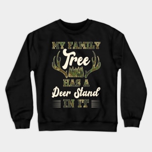 My Family Tree Has A Deer Stand In It Hunting Crewneck Sweatshirt